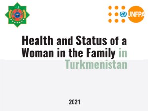WAKE-UP CALL: HEALTH AND STATUS OF A WOMAN IN THE FAMILY IN TURKMENISTAN