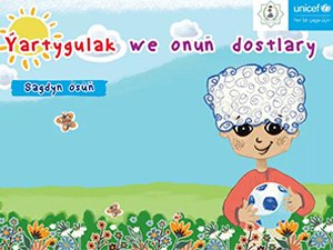 "YARTYGULAK AND HIS FRIENDS" BY UNICEF TURKMENISTAN